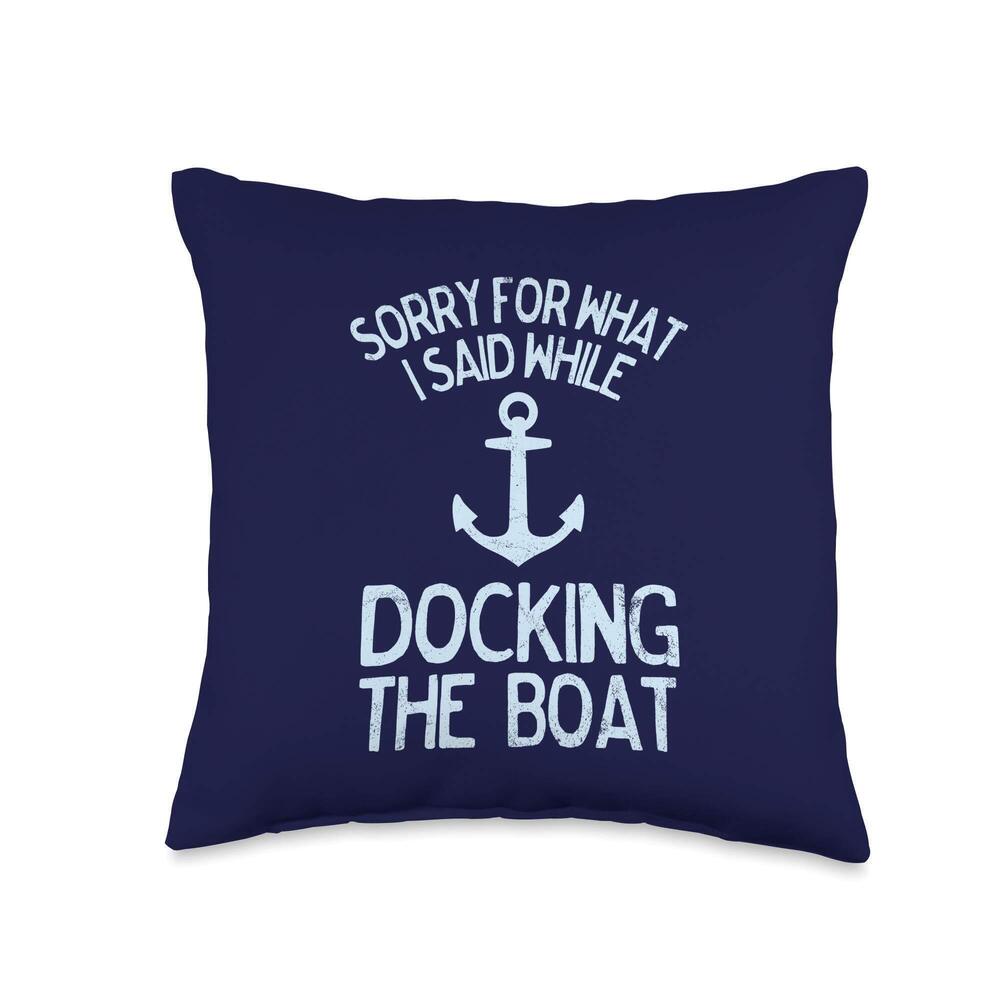 1515 Funny Boating Sorry What I Said Docking Boat Throw Pillow
